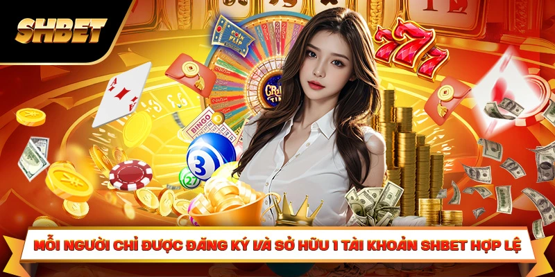 Mỗi người chỉ được đăng ký và sở hữu 1 tài khoản SHBET hợp lệ Mỗi người chỉ được đăng ký và sở hữu 1 tài khoản SHBET hợp lệ
